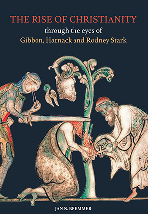 The Rise of Christianity through the eyes of Gibbon, Harnack and Rodney Stark